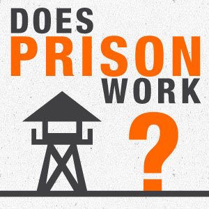 Prison: Does it Work?